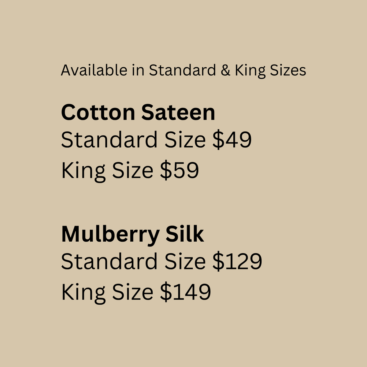 A beige informational graphic with black text listing fabric options and sizes: Cotton Sateen Standard Size $49 and King Size $59, plus Mulberry Silk Standard Size $129 and King Size $149, under the heading 'Available in Standard & King Sizes'.