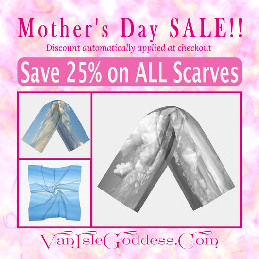 Mother's Day Sale Save 25% on ALL Scarves on VanIsleGoddess.com