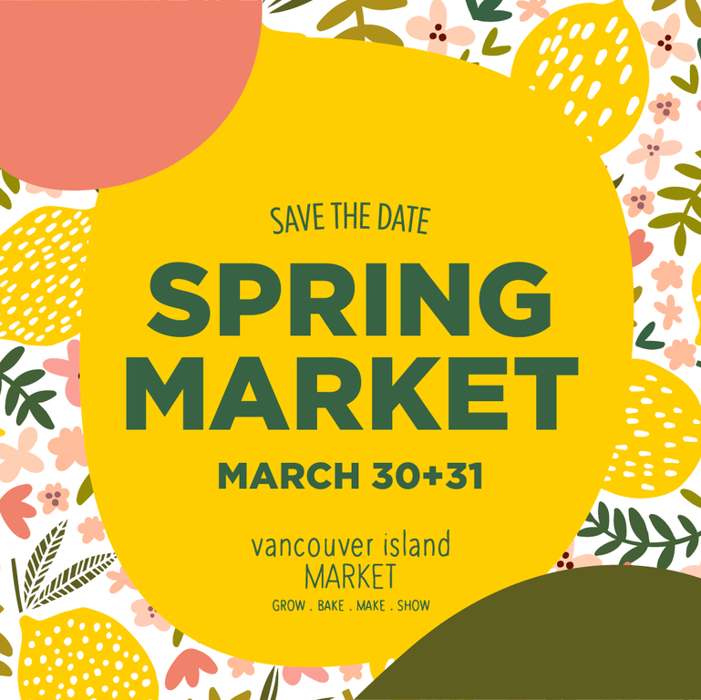 VANCOUVER ISLAND MARKET SPRING EVENT MARCH 30 & 31, 2019